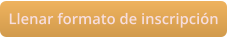 Llenar formato de inscripción
