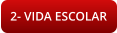 2- VIDA ESCOLAR