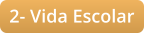 2- Vida Escolar