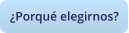 ¿Porqué elegirnos?