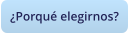 ¿Porqué elegirnos?