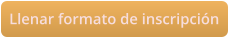 Llenar formato de inscripción
