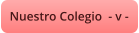 Nuestro Colegio  - v -