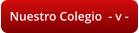 Nuestro Colegio  - v -