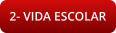 2- VIDA ESCOLAR